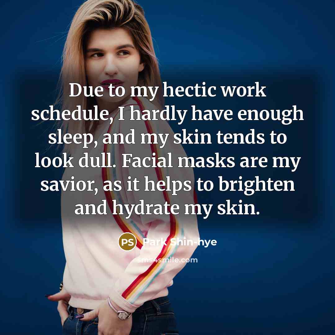 “Due to my hectic work schedule, I hardly have enough…” quote by Park Shin-hye