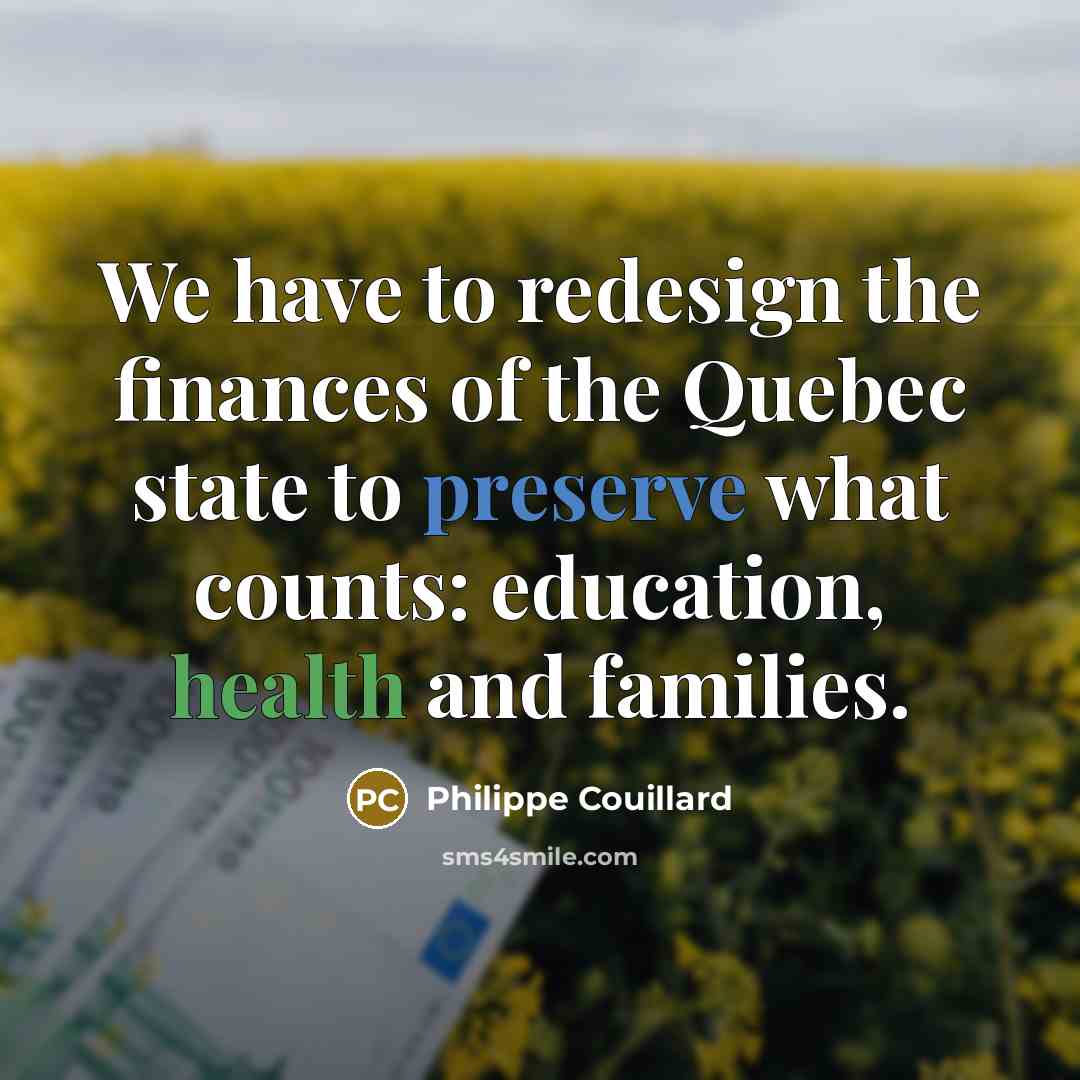 “We have to redesign the finances of the Quebec state…” quote by Philippe Couillard