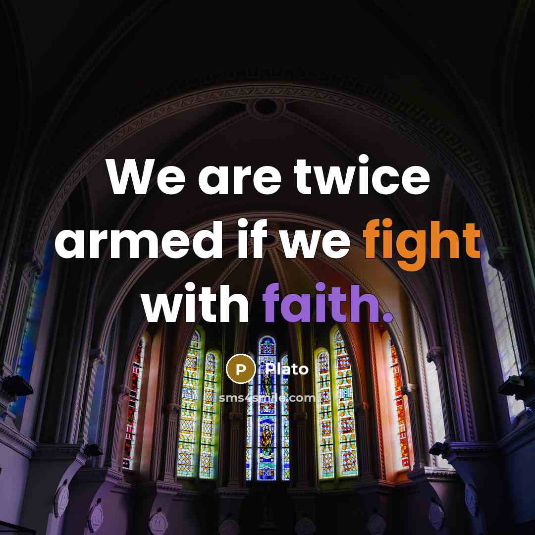 “We are twice armed if we fight with faith.…” quote by Plato