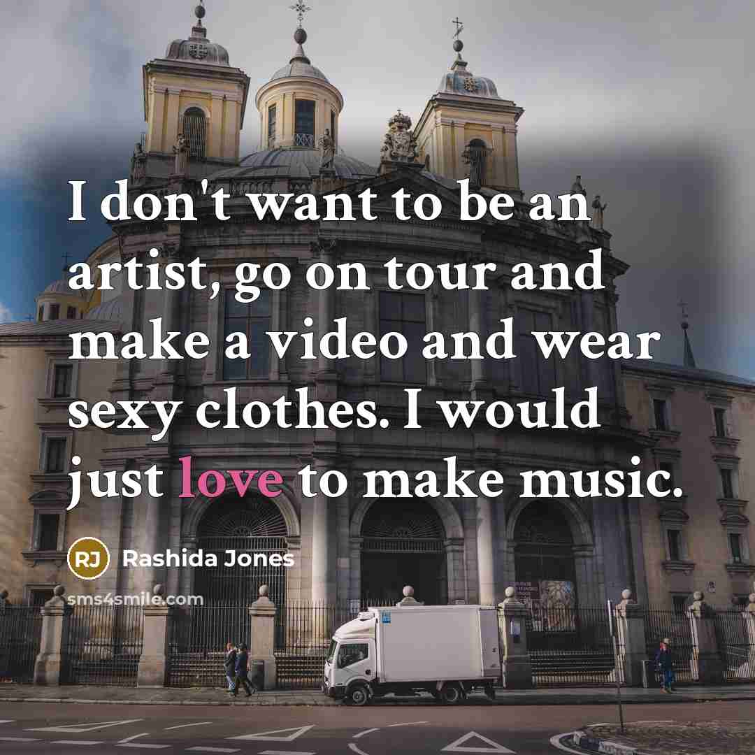 “I don't want to be an artist, go on tour…” quote by Rashida Jones
