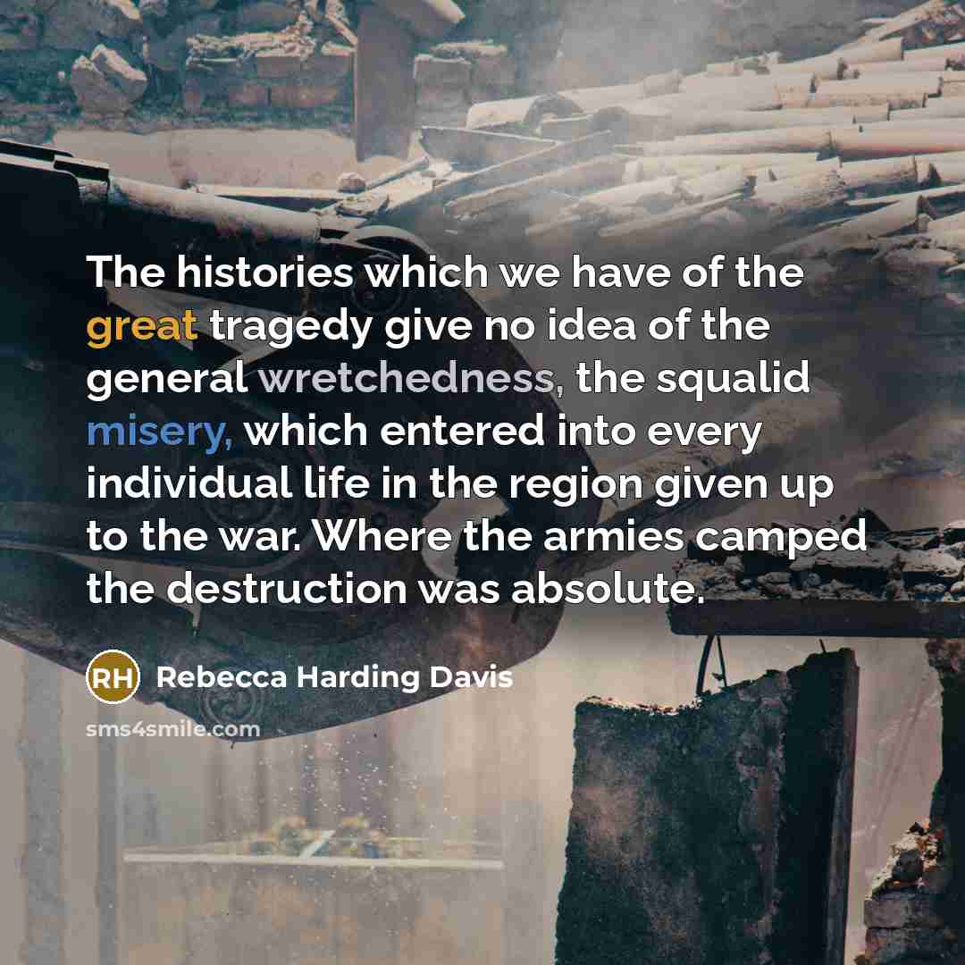 “The histories which we have of the great tragedy give…” quote by Rebecca Harding Davis