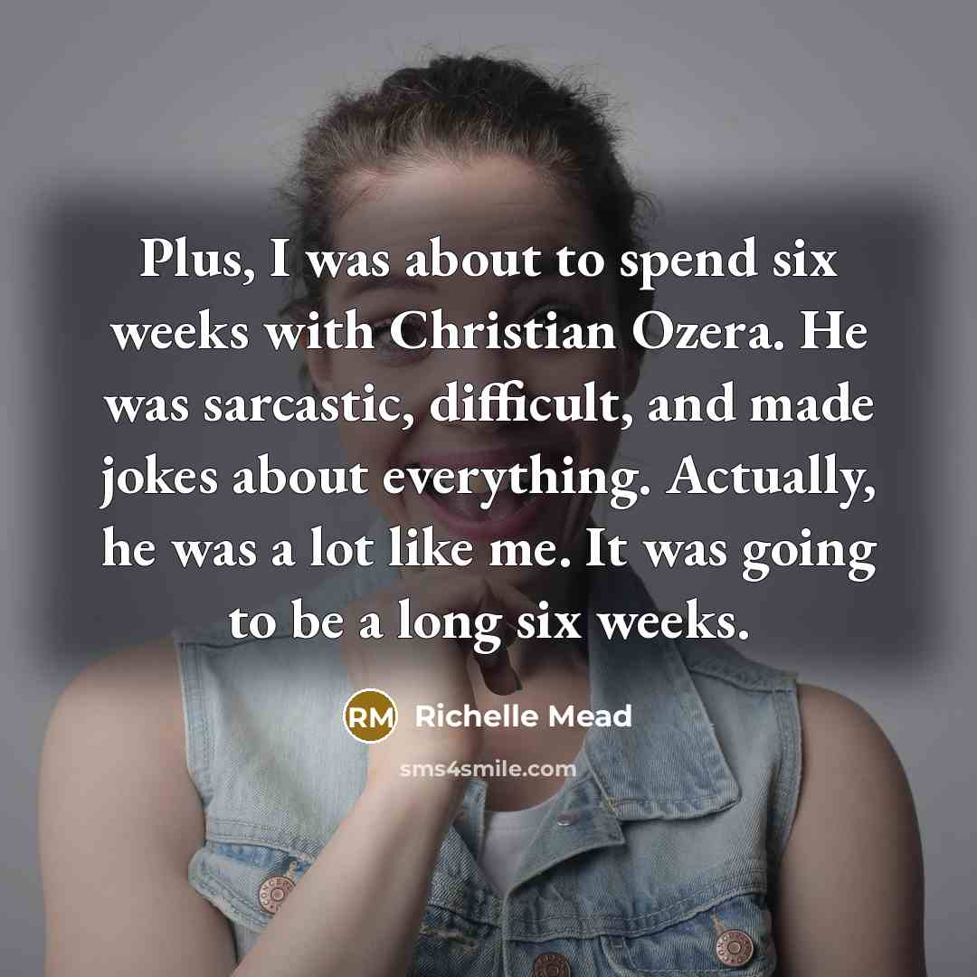 “Plus, I was about to spend six weeks with Christian…” quote by Richelle Mead