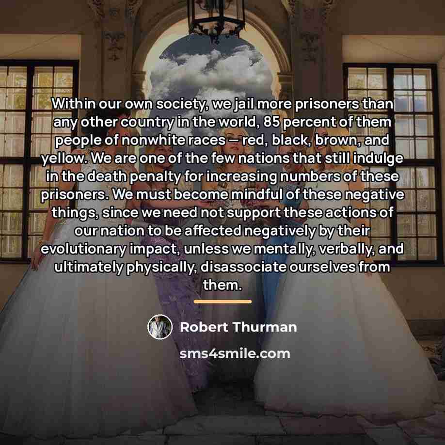 “Within our own society, we jail more prisoners than any…” quote by Robert Thurman