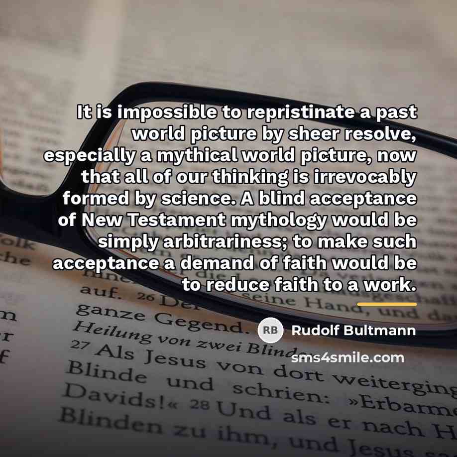 “It is impossible to repristinate a past world picture by…” quote by Rudolf Bultmann