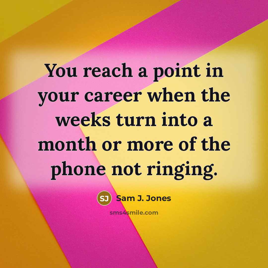 “You reach a point in your career when the weeks…” quote by Sam J. Jones