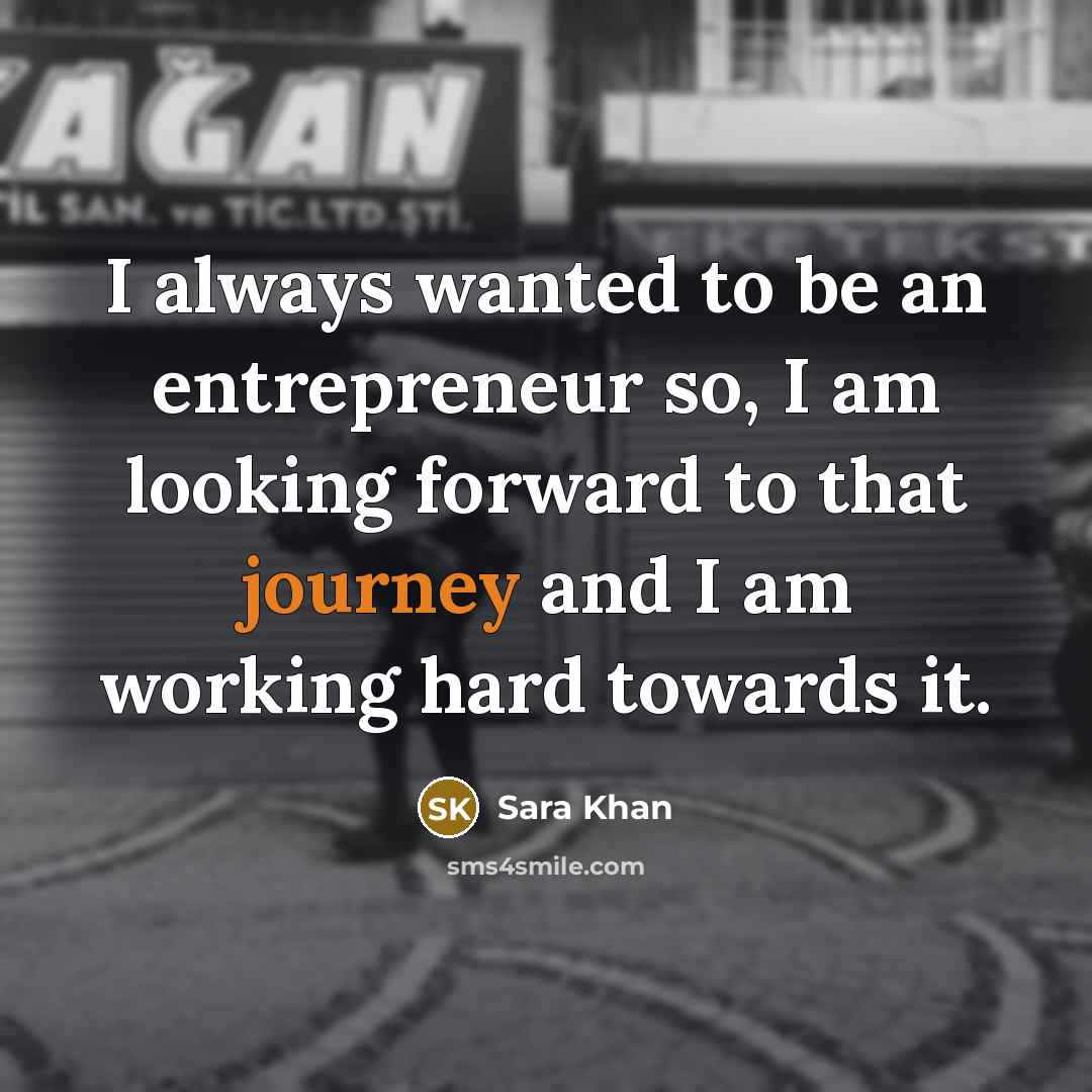 “I always wanted to be an entrepreneur so, I am…” quote by Sara Khan