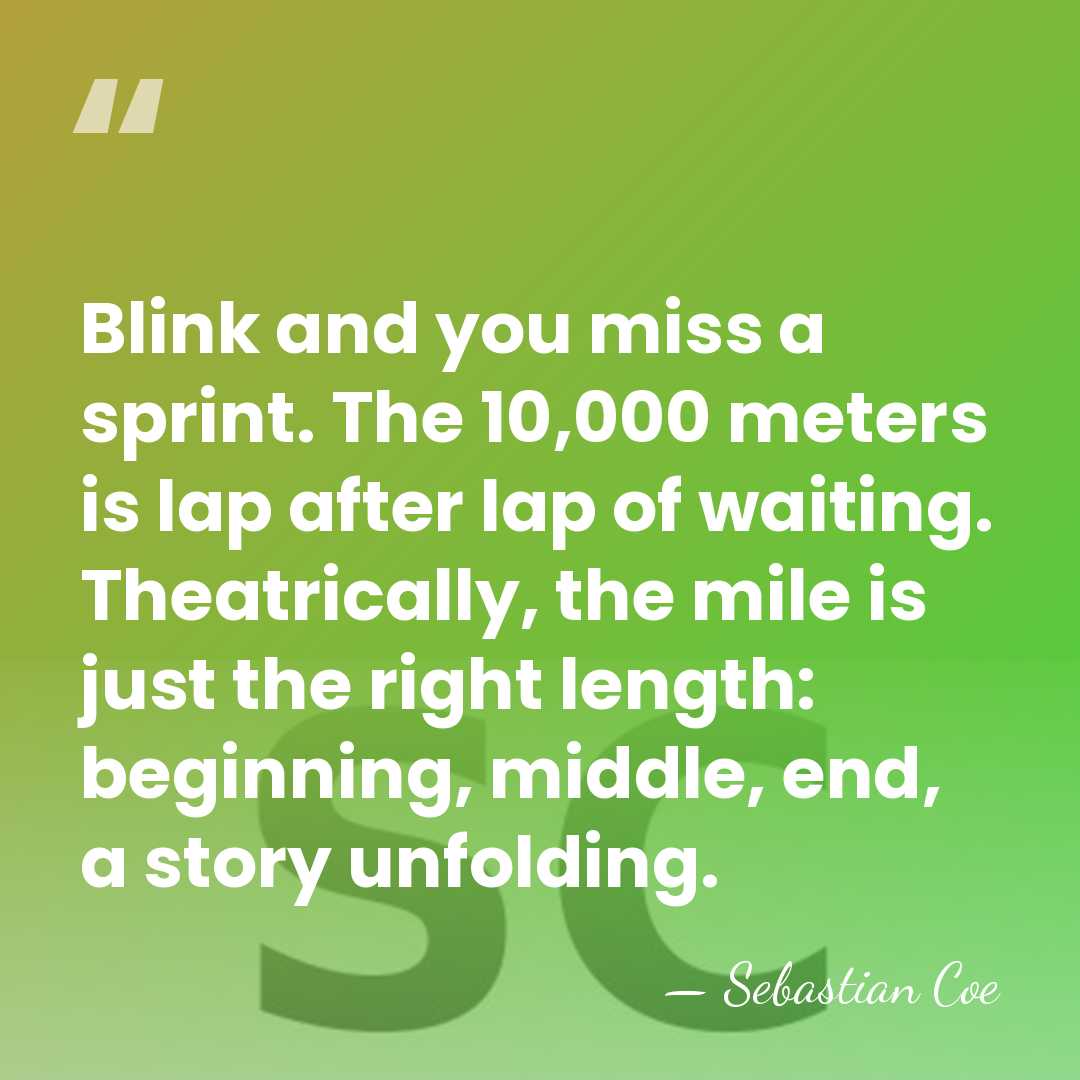 Blink and you miss a sprint. The 10,000 meters is lap after&hellip; - Sebastian Coe