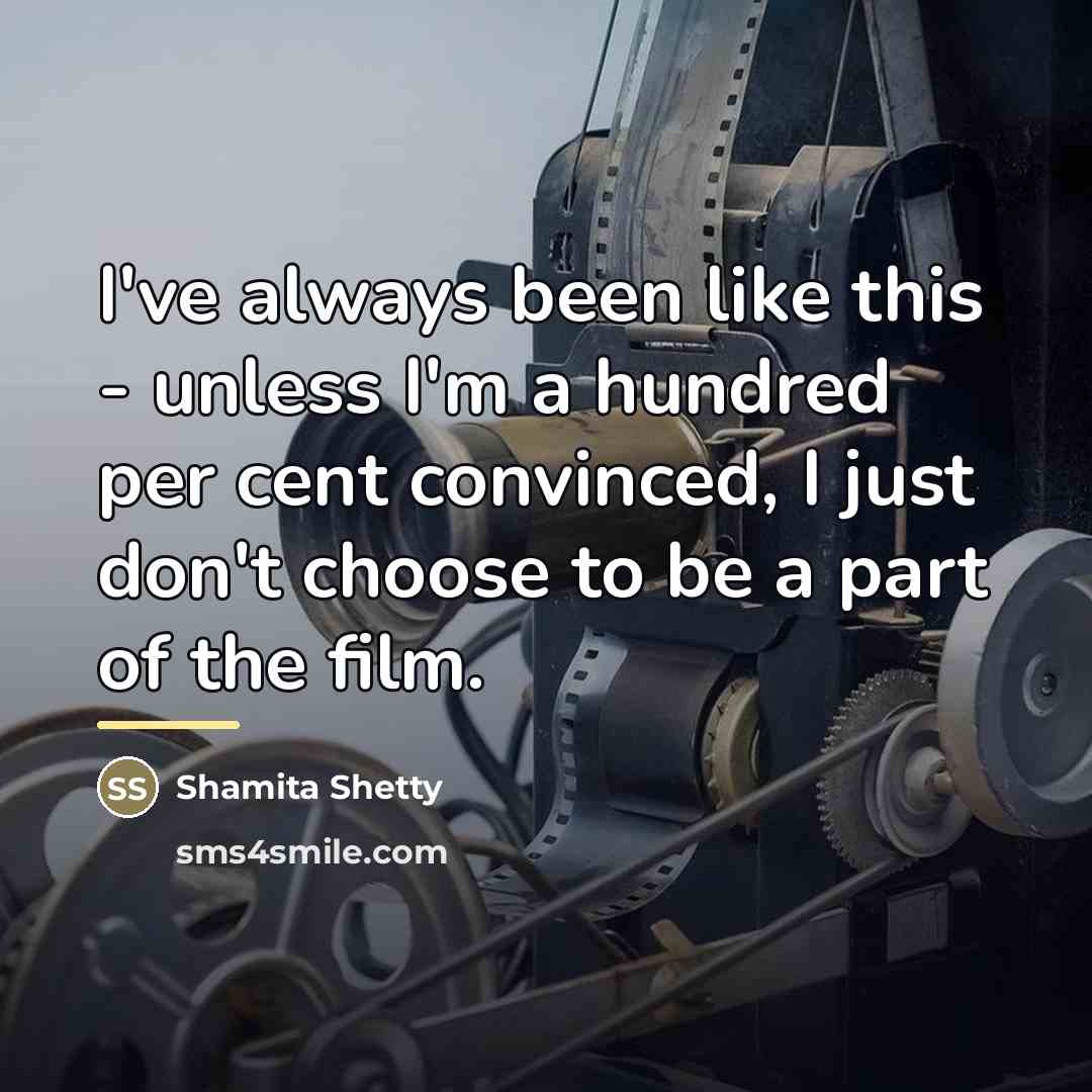 “I've always been like this - unless I'm a hundred…” quote by Shamita Shetty