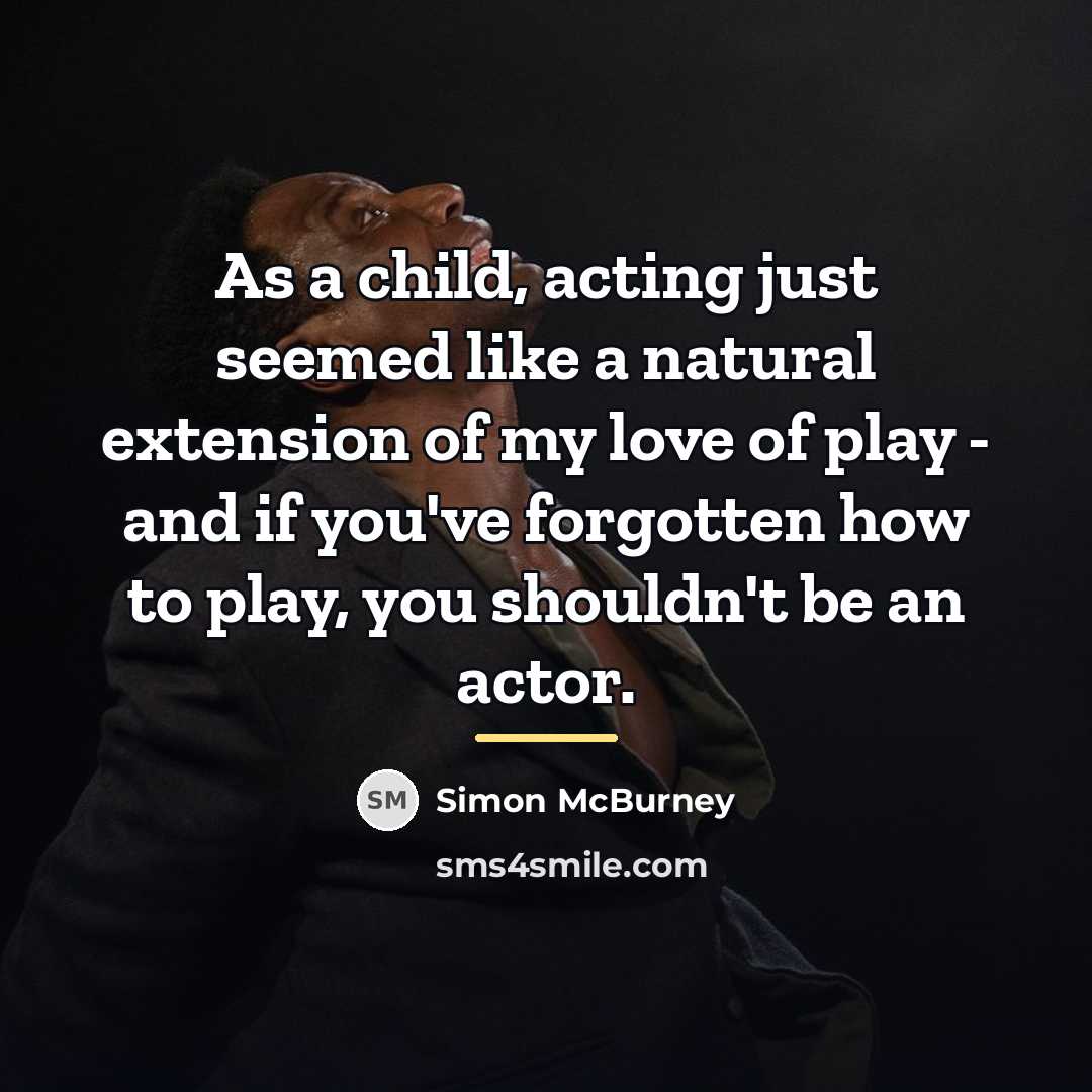 “As a child, acting just seemed like a natural extension…” quote by Simon McBurney