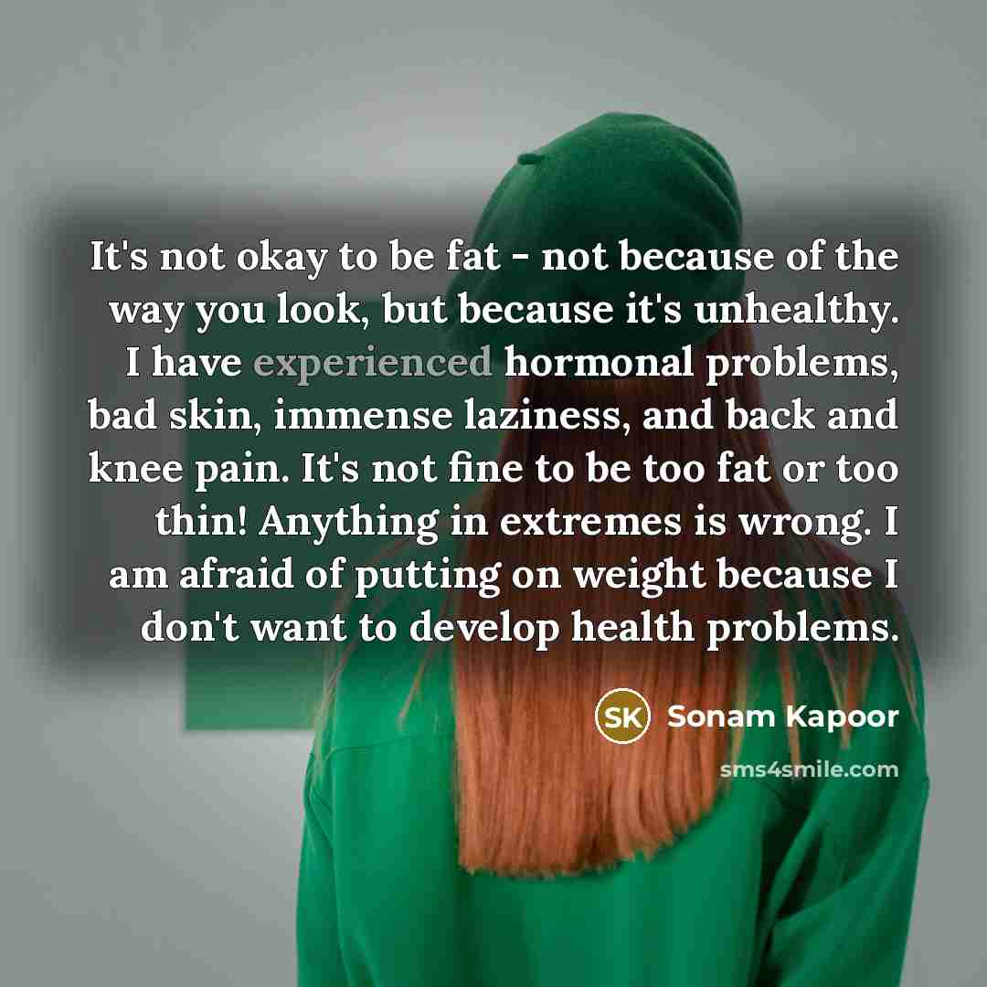 “It's not okay to be fat - not because of…” quote by Sonam Kapoor