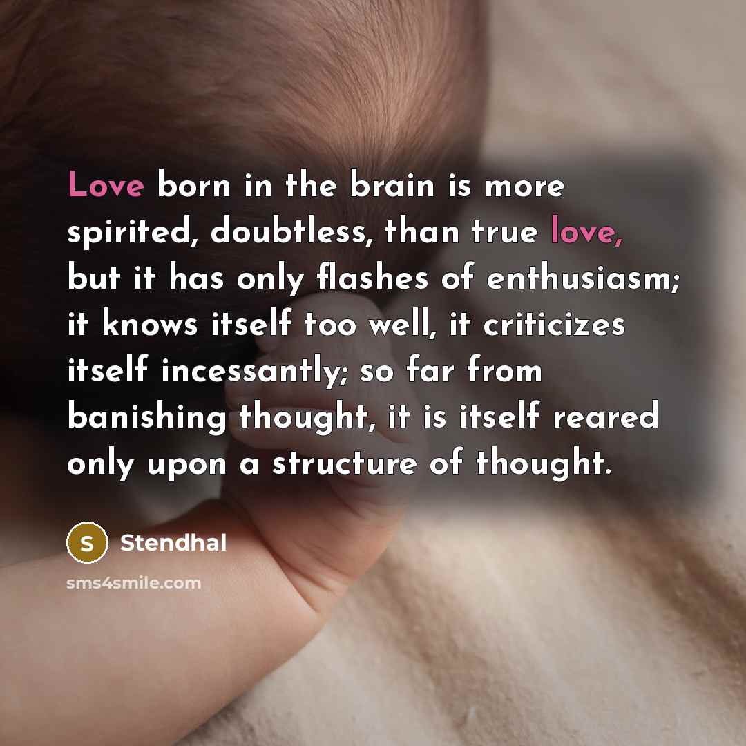 “Love born in the brain is more spirited, doubtless, than…” quote by Stendhal