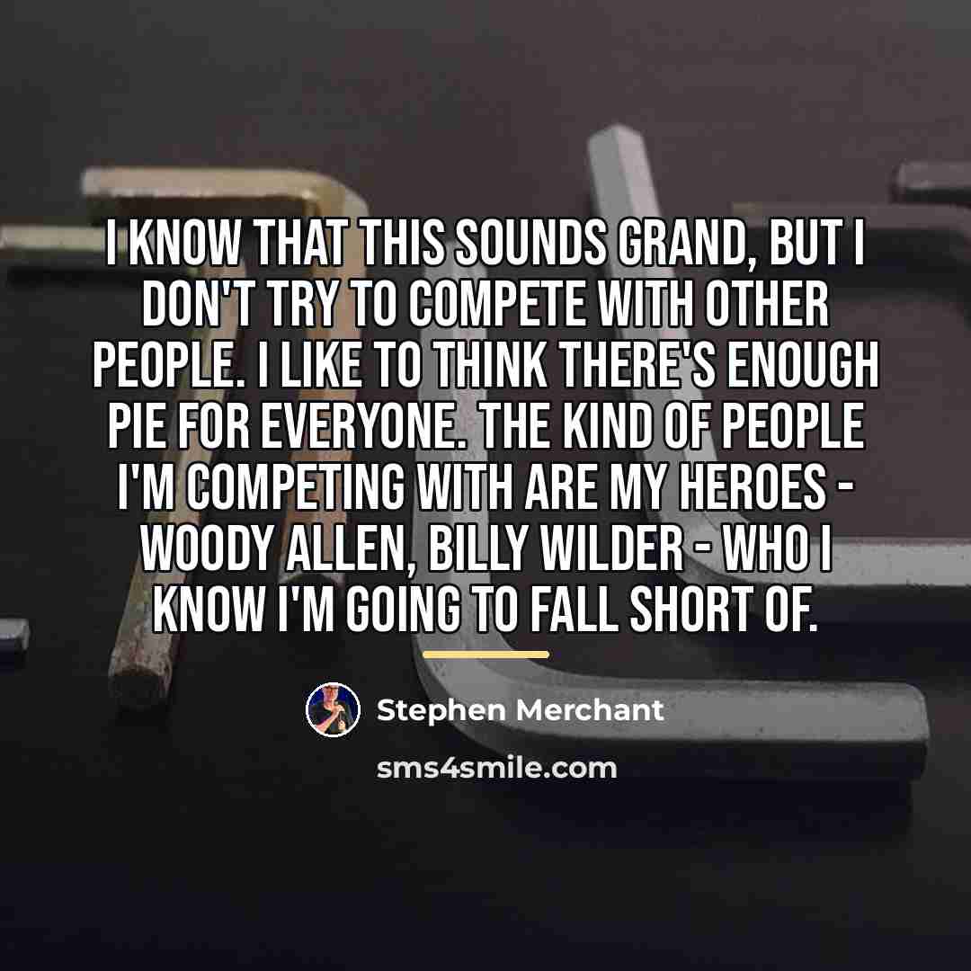 “I know that this sounds grand, but I don't try…” quote by Stephen Merchant