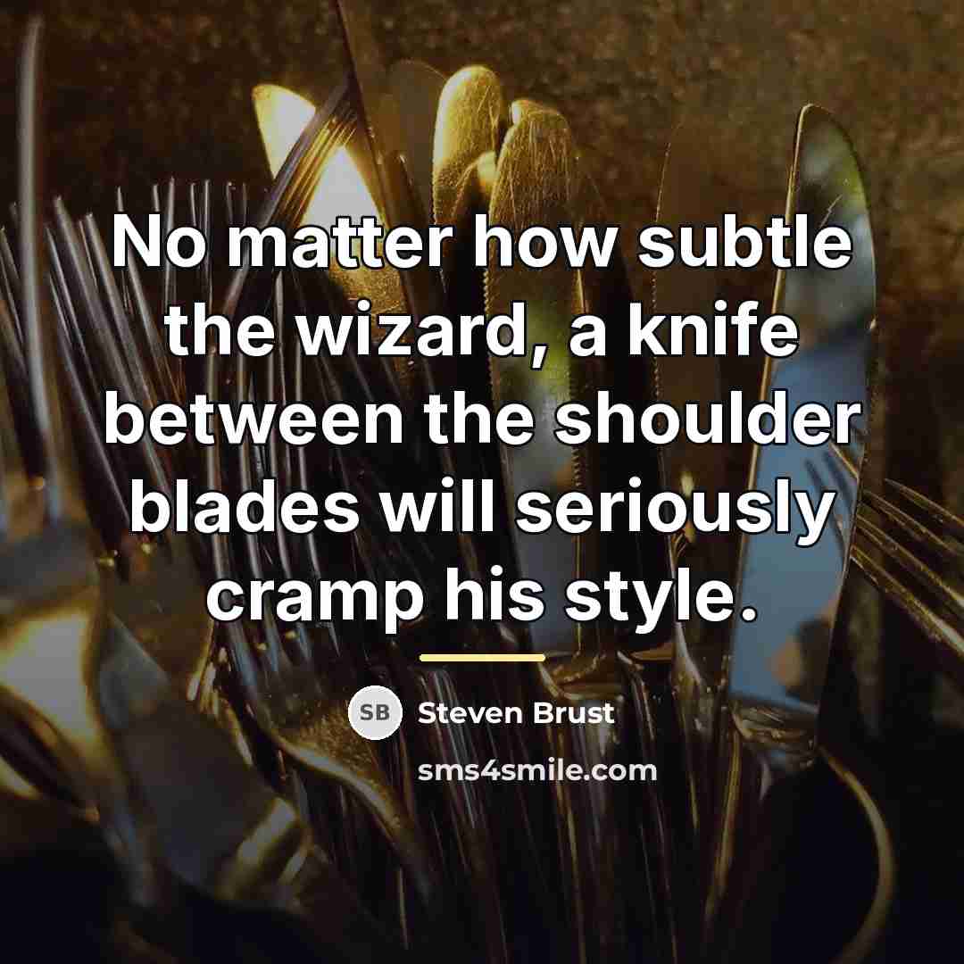 “No matter how subtle the wizard, a knife between the…” quote by Steven Brust