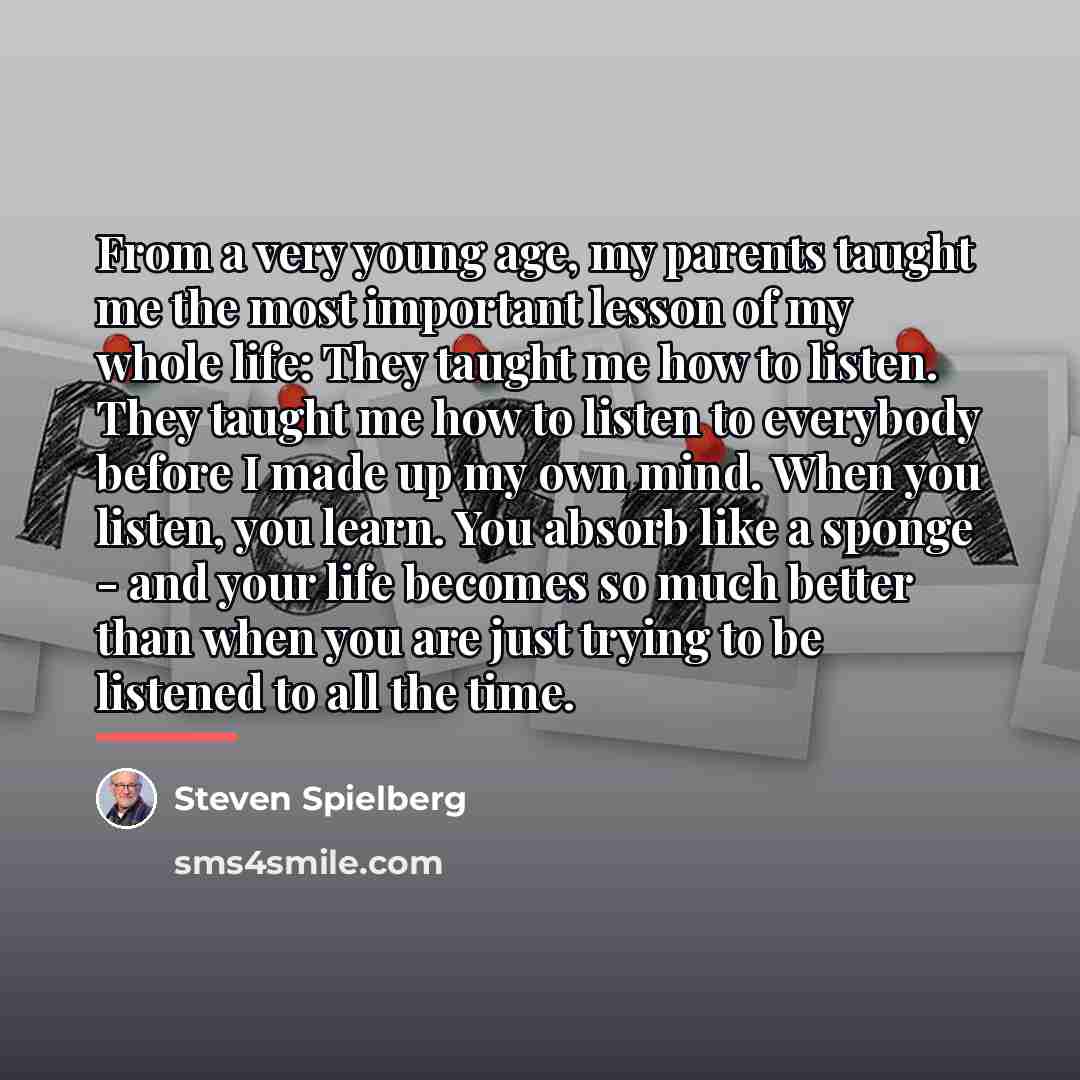 “From a very young age, my parents taught me the…” quote by Steven Spielberg