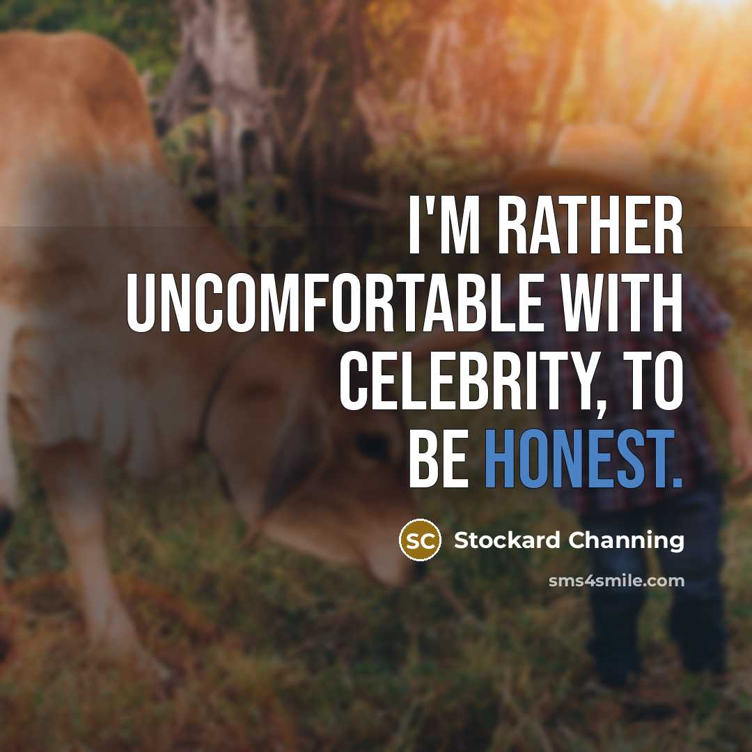 “I'm rather uncomfortable with celebrity, to be honest.…” quote by Stockard Channing