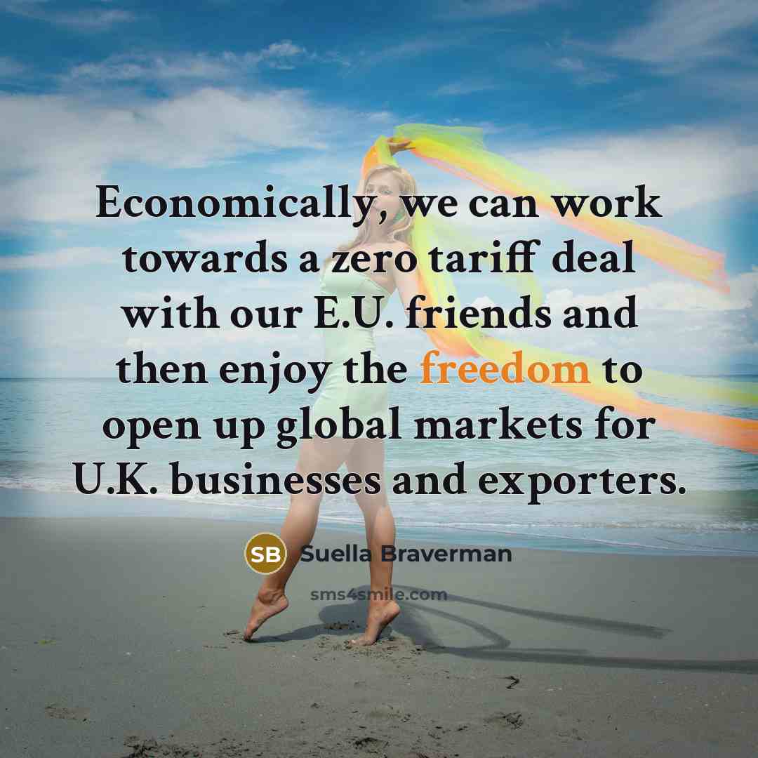 “Economically, we can work towards a zero tariff deal with…” quote by Suella Braverman