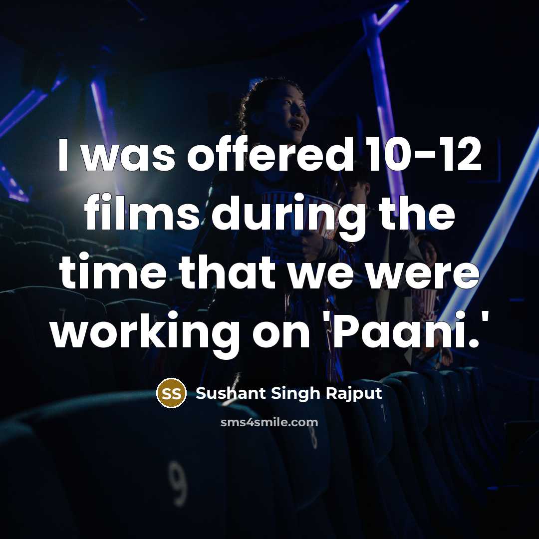 “I was offered 10-12 films during the time that we…” quote by Sushant Singh Rajput