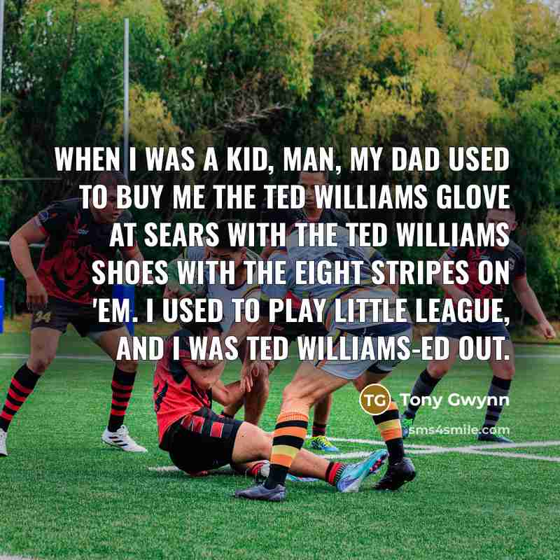 “When I was a kid, man, my dad used to…” quote by Tony Gwynn