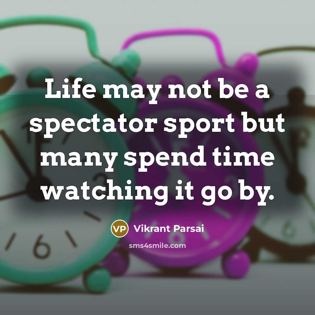 “Life may not be a spectator sport but many spend…” quote by Vikrant Parsai