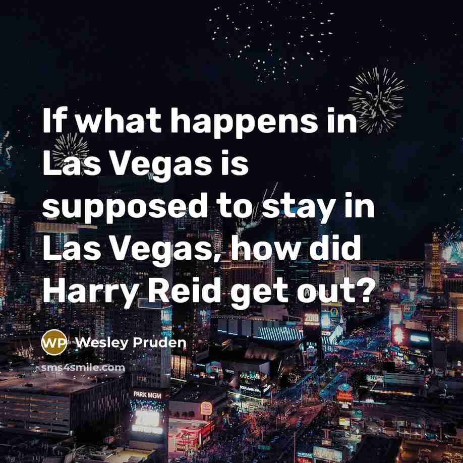 “If what happens in Las Vegas is supposed to stay…” quote by Wesley Pruden