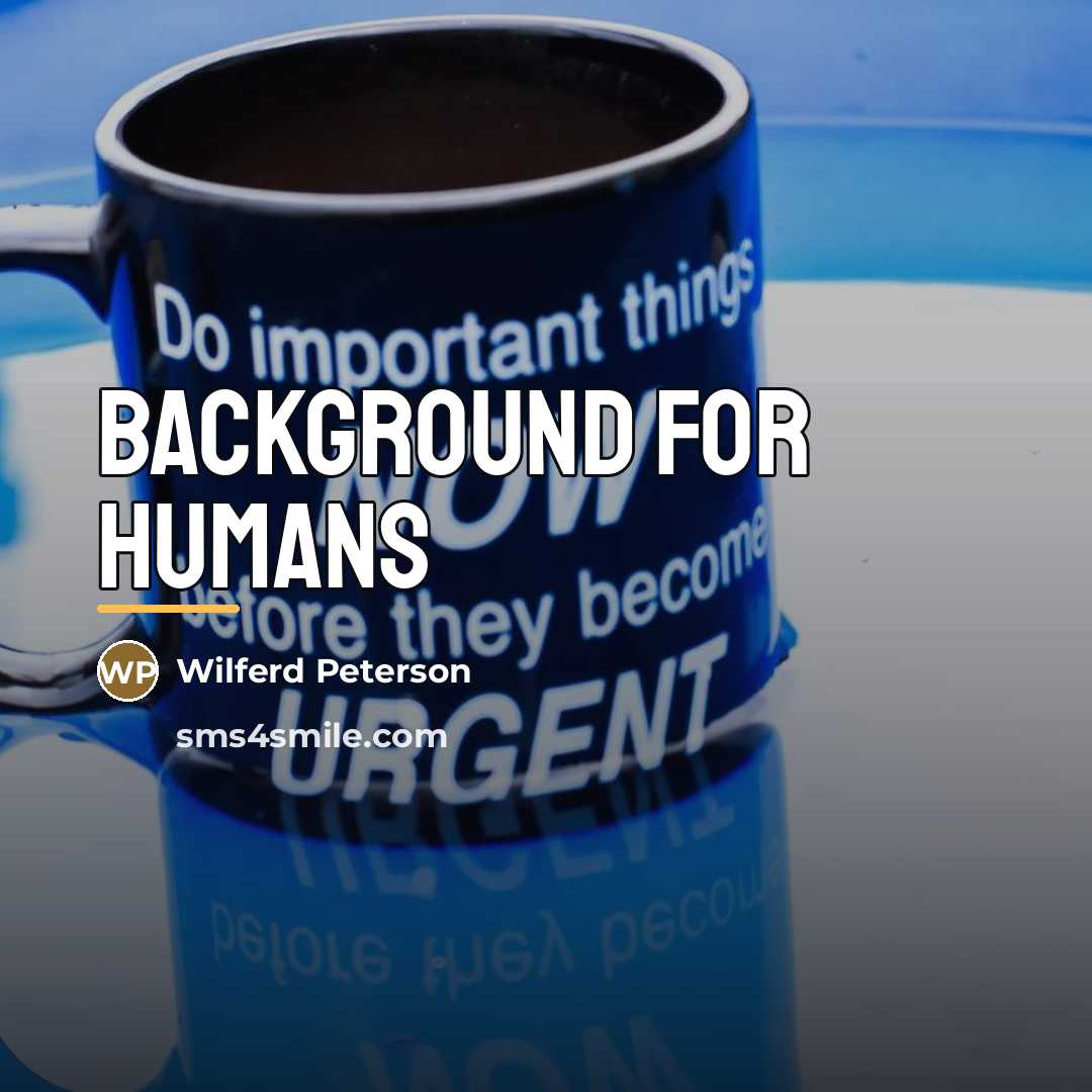 “Background for Humans…” quote by Wilferd Peterson