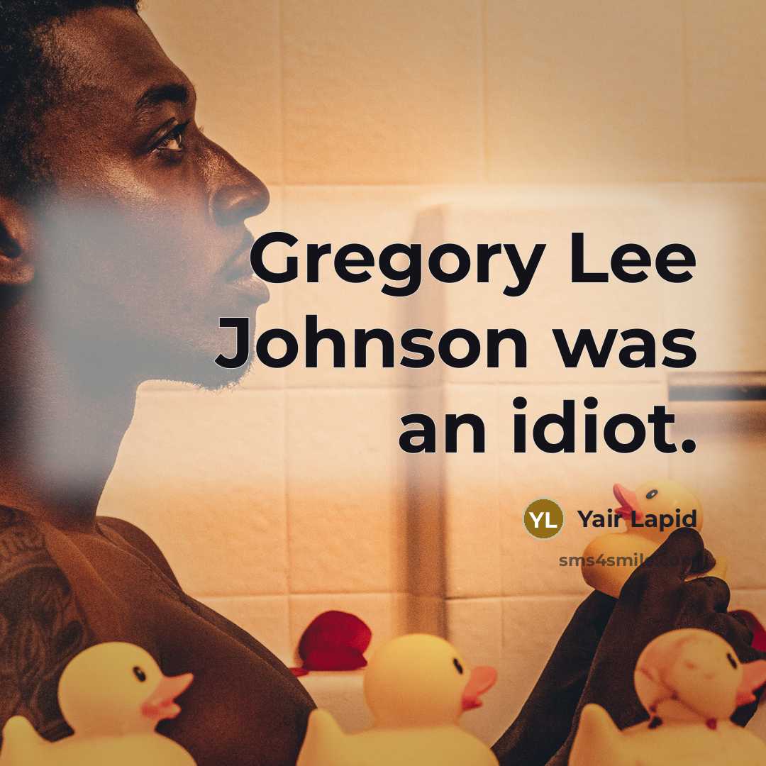 “Gregory Lee Johnson was an idiot.…” quote by Yair Lapid