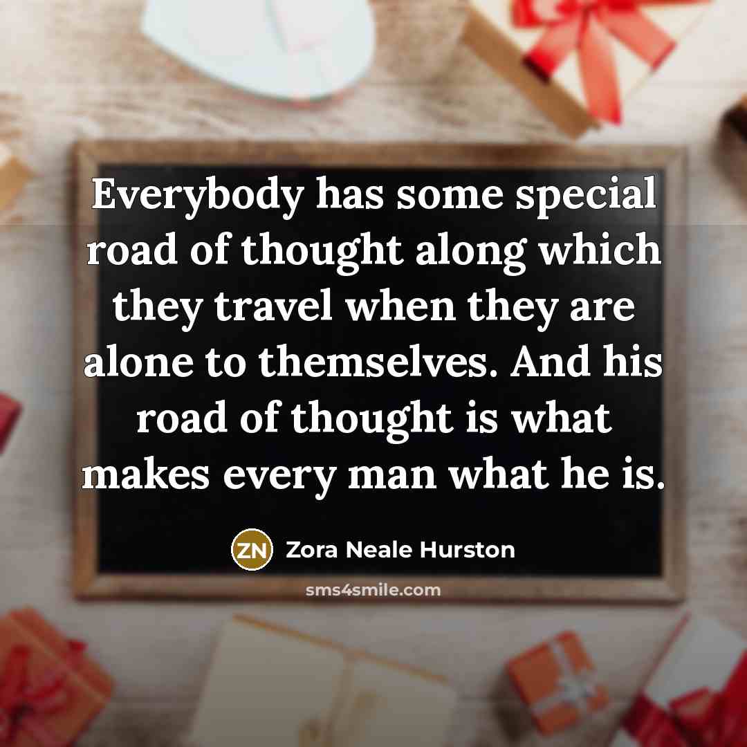“Everybody has some special road of thought along which they…” quote by Zora Neale Hurston