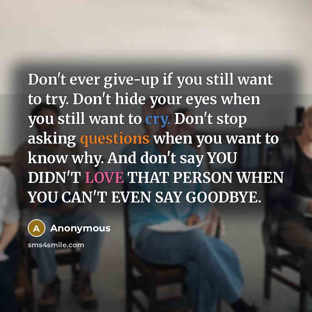 “Don't ever give-up if you still want to try. Don't…” quote by Anonymous