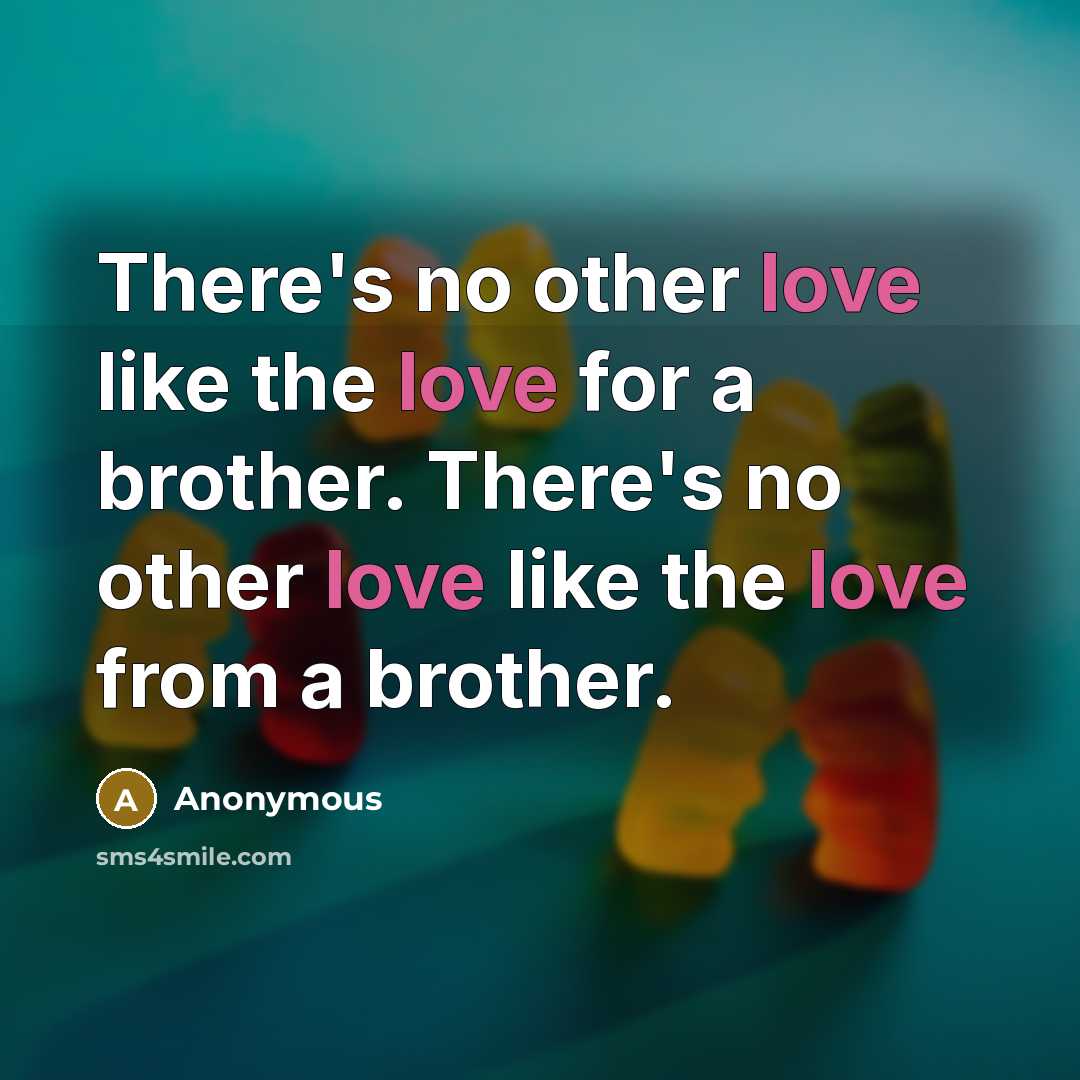 “There's no other love like the love for a brother.…” quote by Anonymous