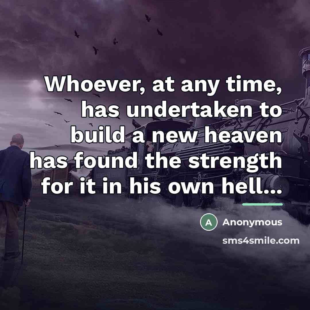 “Whoever, at any time, has undertaken to build a new…” quote by Anonymous