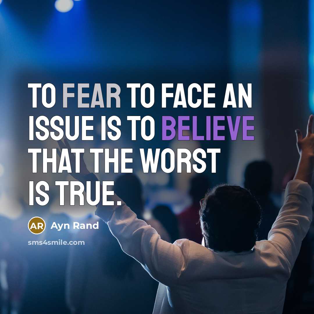 “To fear to face an issue is to believe that…” quote by Ayn Rand