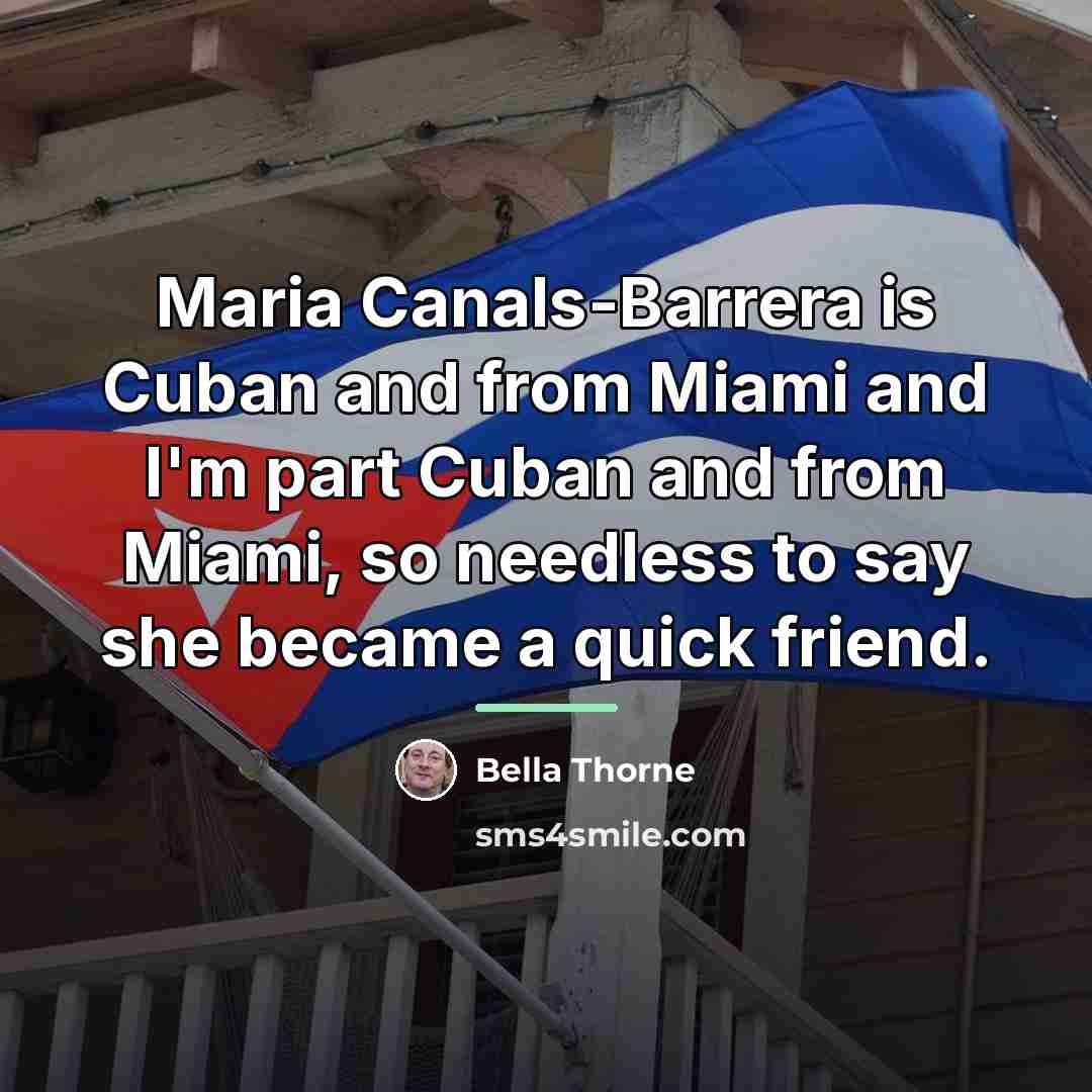 “Maria Canals-Barrera is Cuban and from Miami and I'm part…” quote by Bella Thorne