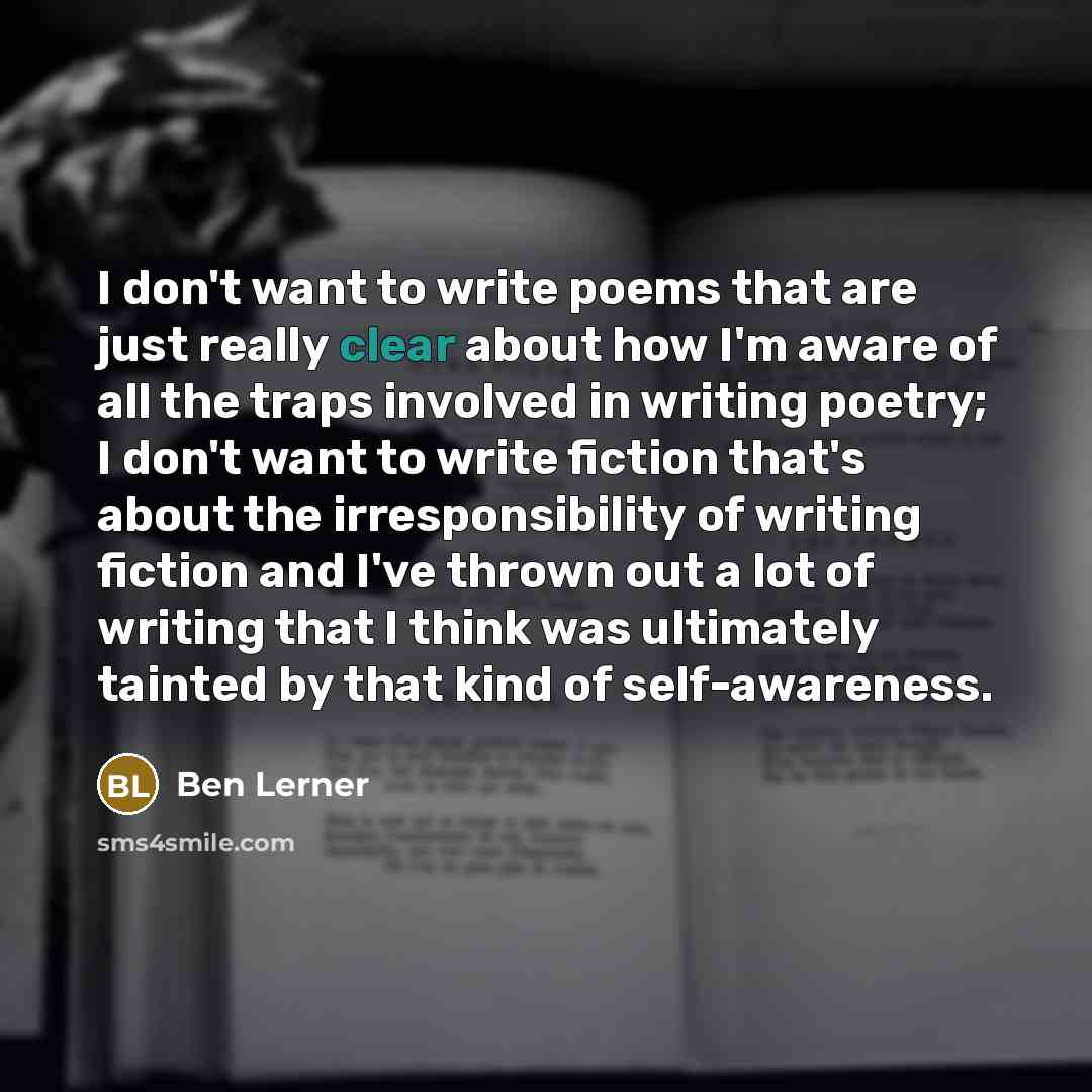 “I don't want to write poems that are just really…” quote by Ben Lerner