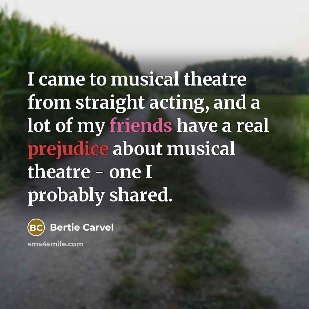 “I came to musical theatre from straight acting, and a…” quote by Bertie Carvel