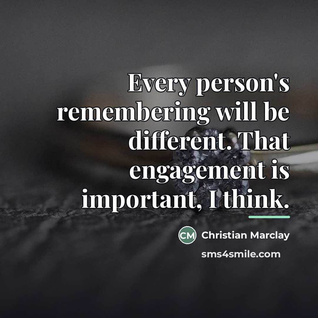 “Every person's remembering will be different. That engagement is important,…” quote by Christian Marclay