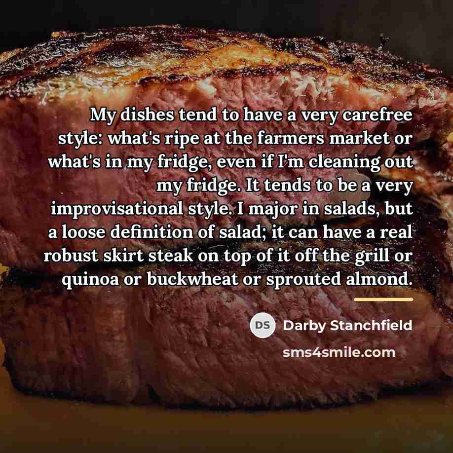 “My dishes tend to have a very carefree style: what's…” quote by Darby Stanchfield