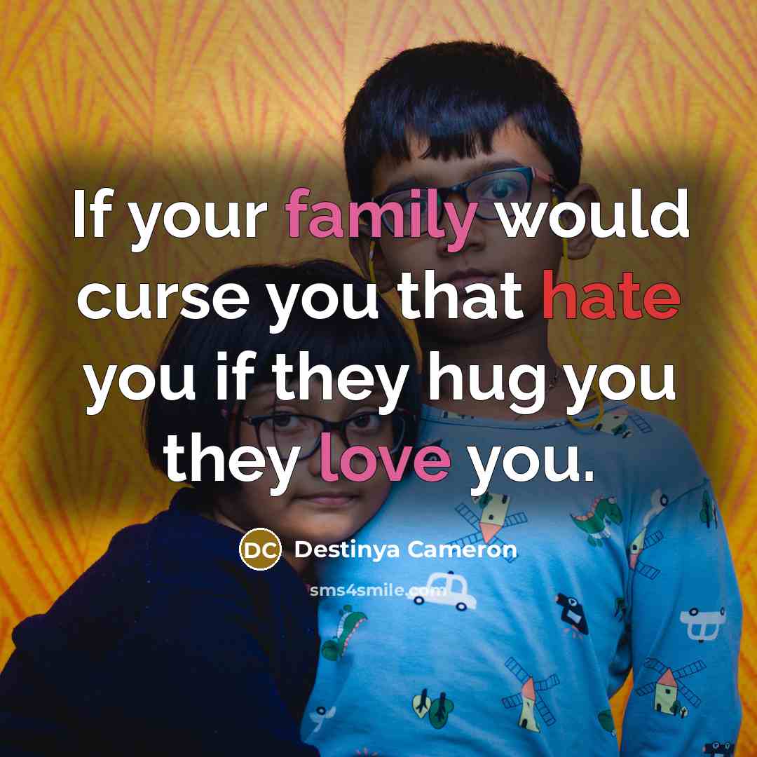 “If your family would curse you that hate you if…” quote by Destinya Cameron