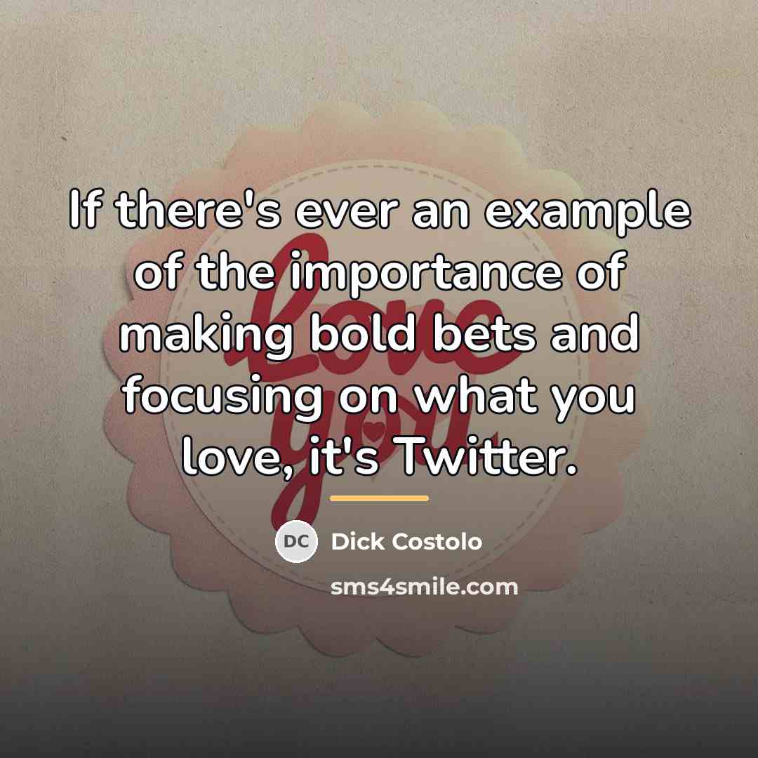 “If there's ever an example of the importance of making…” quote by Dick Costolo