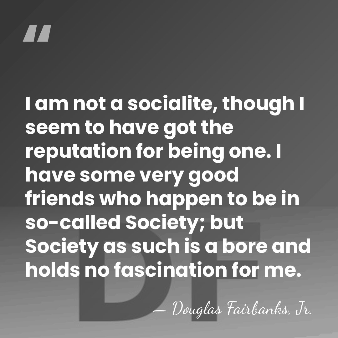 I am not a socialite, though I seem to have got the&hellip; - Douglas Fairbanks, Jr.