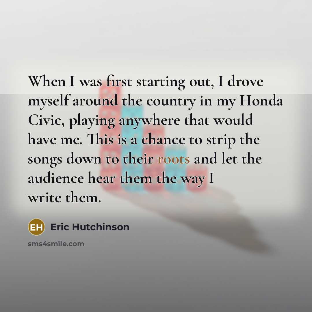 “When I was first starting out, I drove myself around…” quote by Eric Hutchinson