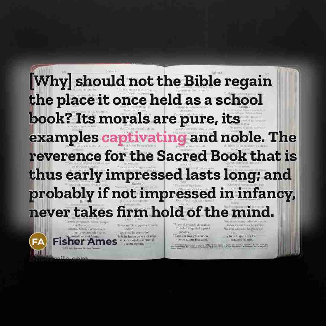 “[Why] should not the Bible regain the place it once…” quote by Fisher Ames