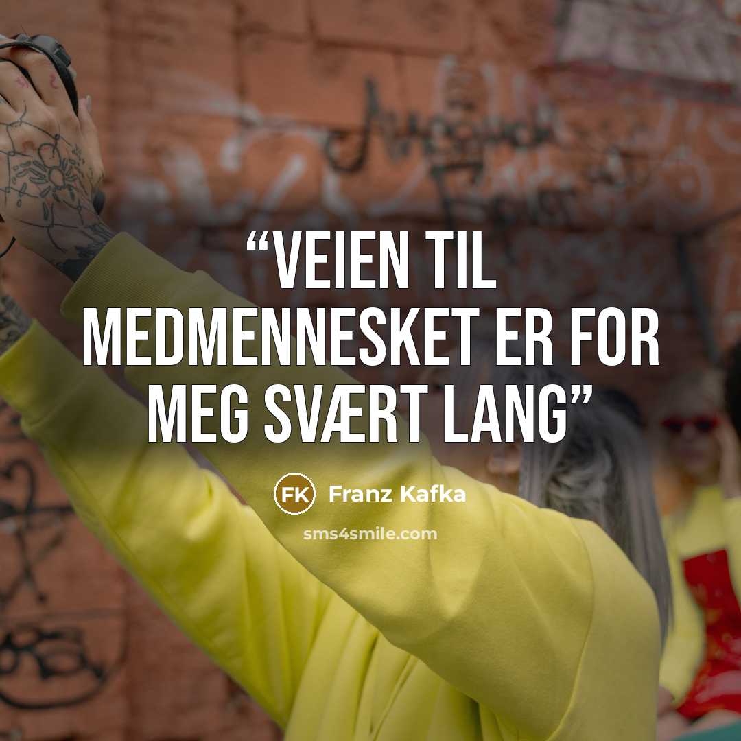 “Veien til medmennesket er for meg svært lang” quote by Franz Kafka
