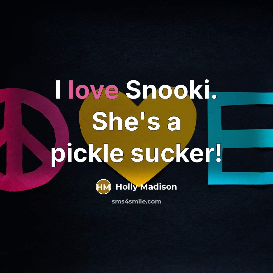“I love Snooki. She's a pickle sucker!…” quote by Holly Madison