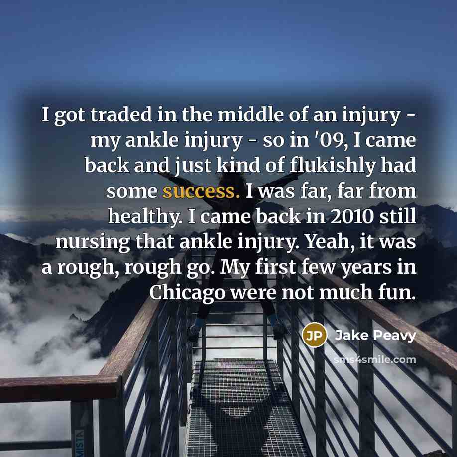 “I got traded in the middle of an injury -…” quote by Jake Peavy