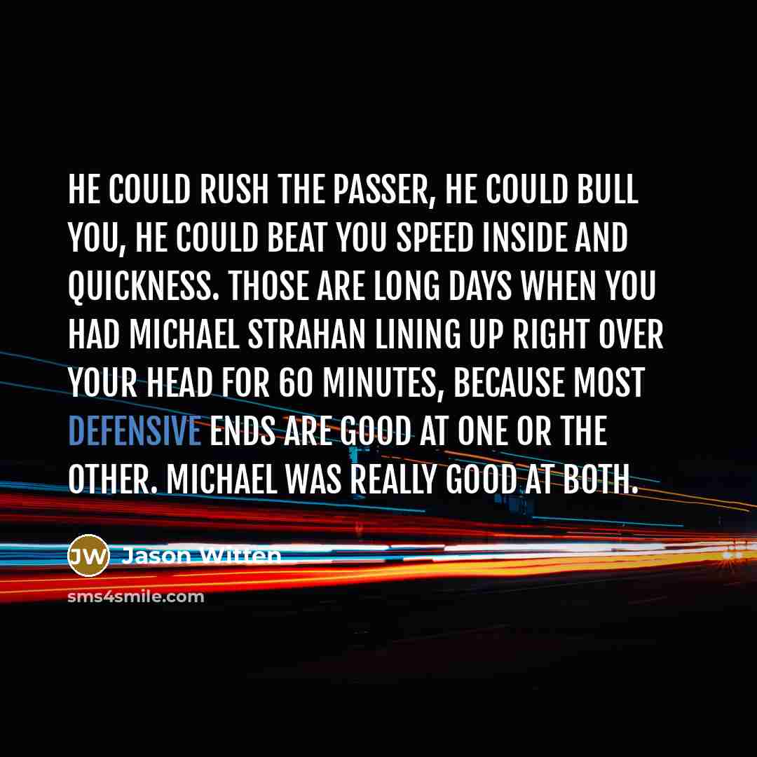“He could rush the passer, he could bull you, he…” quote by Jason Witten