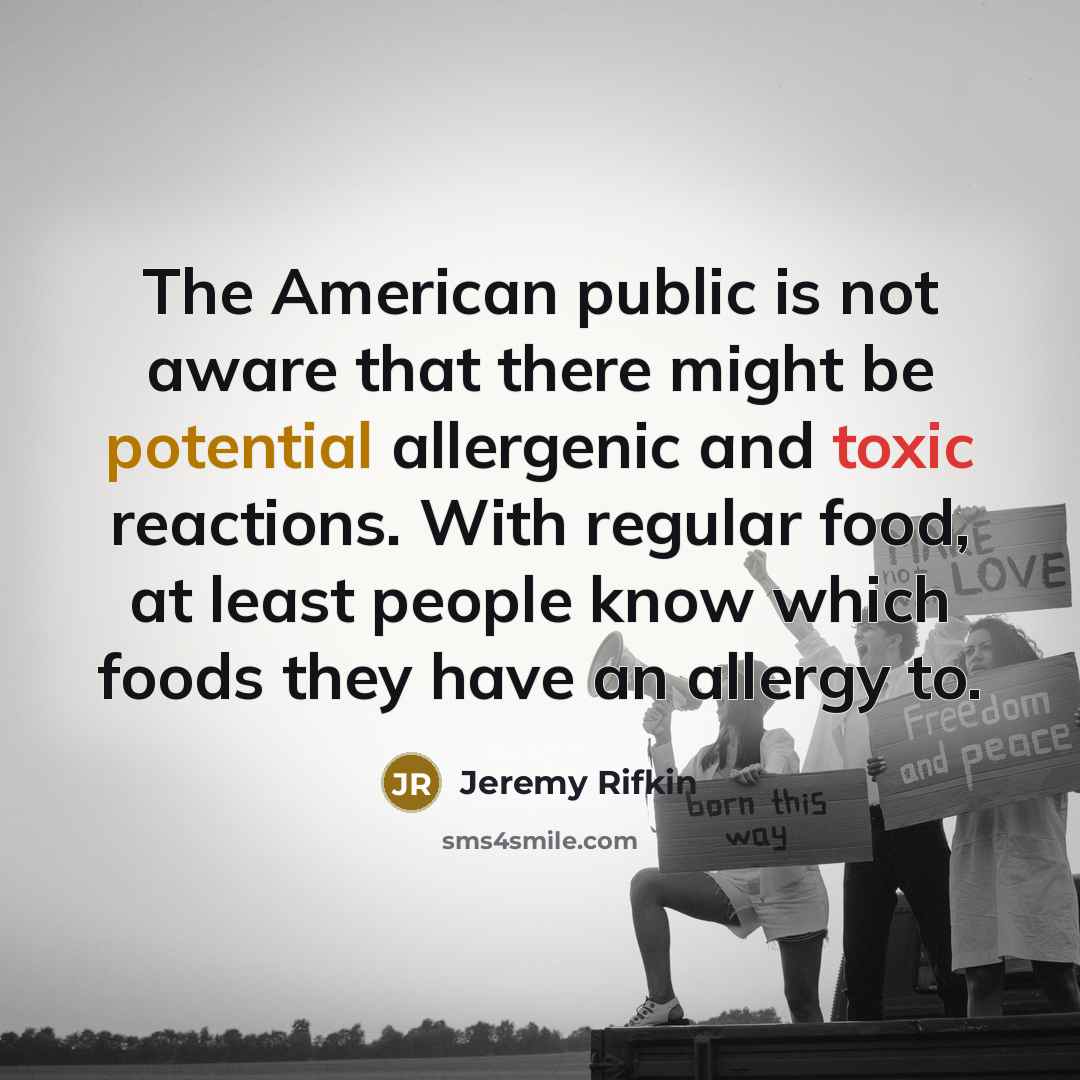 “The American public is not aware that there might be…” quote by Jeremy Rifkin