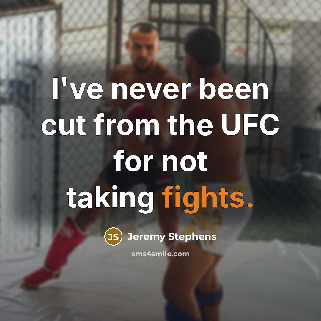 “I've never been cut from the UFC for not taking…” quote by Jeremy Stephens