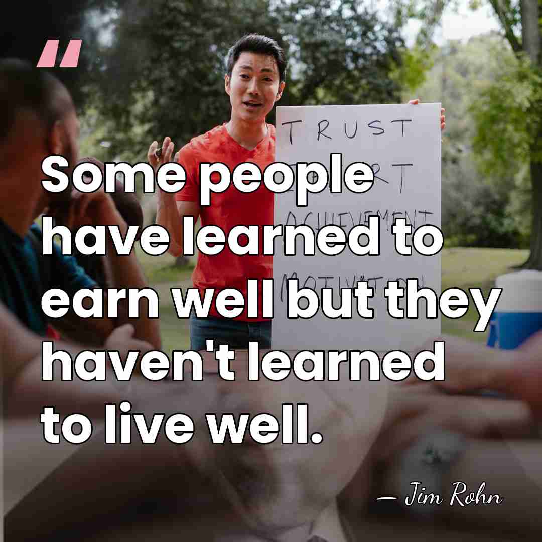 Some people have learned to earn well but they haven't learned to&hellip; - Jim Rohn