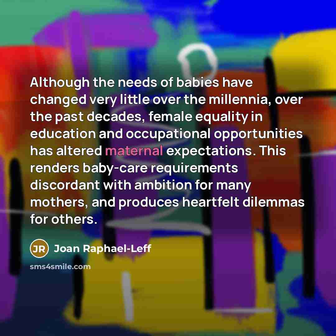 “Although the needs of babies have changed very little over…” quote by Joan Raphael-Leff