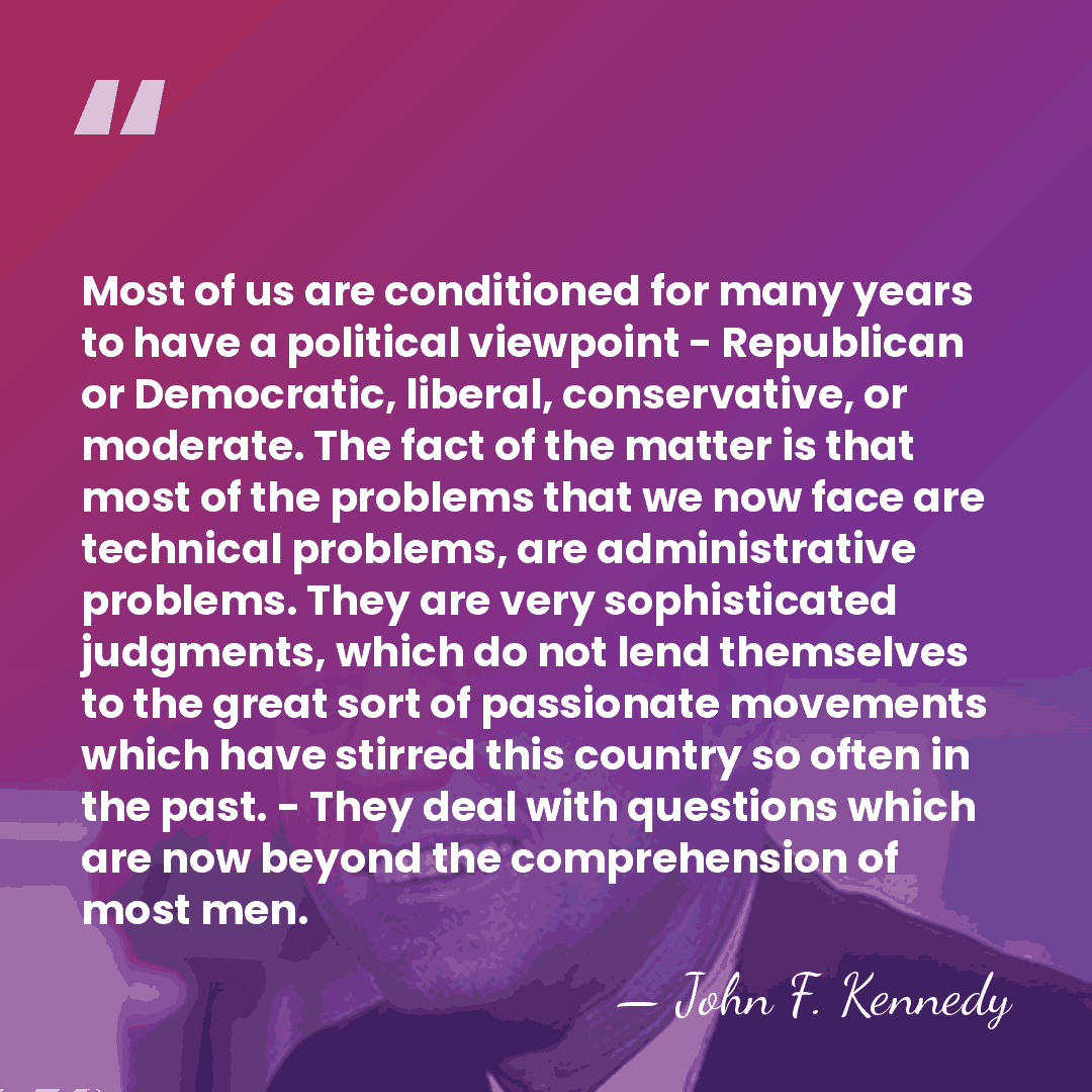 Most of us are conditioned for many years to have a political&hellip; - John F. Kennedy
